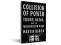 Collision of power : Trump, Bezos, and The Washington Post 