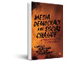 Media, democracy and social change : re-imagining political communications