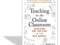 Teaching in the online classroom : surviving and thriving in the new normal