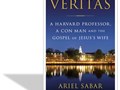 Veritas : a Harvard professor, a con man, and the Gospel of Jesus's Wife