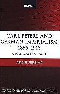 Carl Peters and German Imperialism 1856-1918